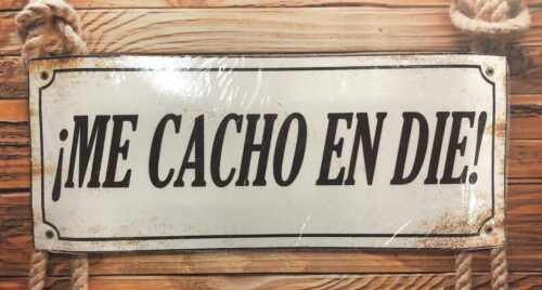 ME CACHO EN DIE!