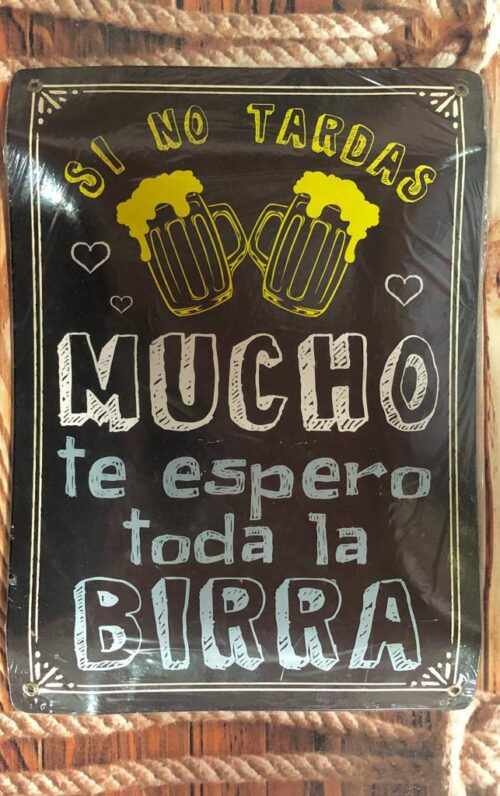 SI NO TARDAS MUCHO TE ESPERO TODA LA BIRRA