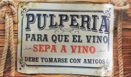 PULPERIA PARA QUE EL VINO SEPA A VINO...