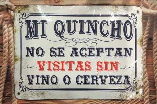 MI QUINCHO NO SE ACEPTAN VISITAS SIN VINO O CERVEZA