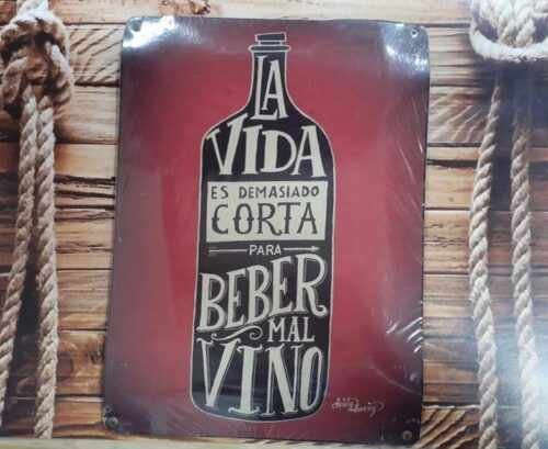 LA VIDA ES DEMASIADA CORTA PARA BEBER MAL VINO