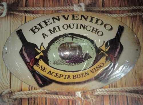 BIENVENIDOS A MI QUINCHO SE ACEPTA BUEN VINO