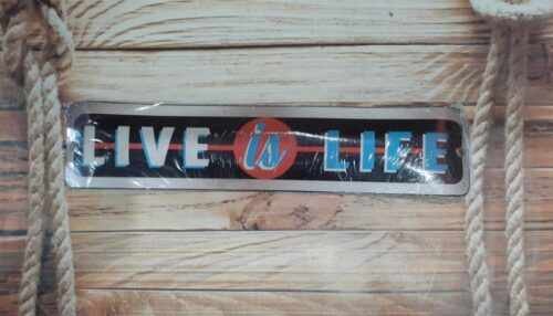 LIVE IS LIFE