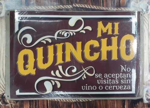 MI QUINCHO NO SE ACEPTAN VISITAS SIN VINO O CERVEZA